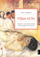 Viljen til liv av Aina Schiøtz (Heftet)