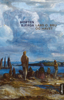 Lars O. Bru og havet av Morten Bjerga (Innbundet)