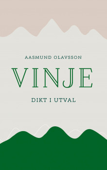 Dikt i utval av Aasmund Nordstoga og Aasmund Olavsson Vinje (Innbundet)