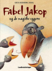 Fabel Jakop og de magiske eggene av Grete Randsborg Jenseg (Innbundet)