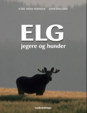 Elg av Kåre Vidar Pedersen og John Unsgård (Innbundet)