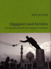 Oppgjøret med fortiden av Jon Elster (Innbundet)
