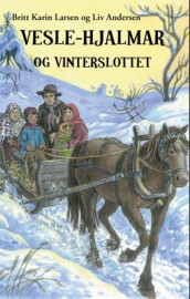 Vesle-Hjalmar og vinterslottet av Liv Andersen og Britt Karin Larsen (Innbundet)