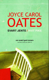 Svart jente / hvit pike av Joyce Carol Oates (Heftet)