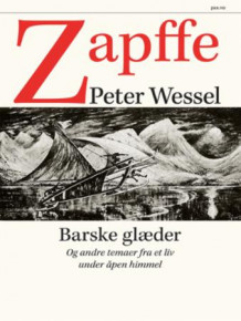 Barske glæder av Sigmund Kvaløy og Peter Wessel Zapffe (Innbundet)