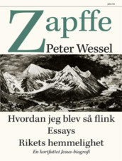 Hvordan jeg blev så flink ; Essays ; Rikets hemmelighet, en kortfattet Jesus-biografi av Peter Wessel Zapffe (Innbundet)