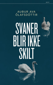 Svaner blir ikke skilt av Auður Ólafsdóttir (Innbundet)