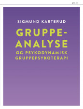 Gruppeanalyse og psykodynamisk gruppepsykoterapi av Sigmund Karterud (Heftet)