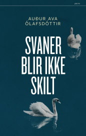 Svaner blir ikke skilt av Auður Ólafsdóttir (Heftet)