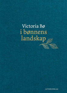 I bønnens landskap av Victoria Bø (Innbundet)