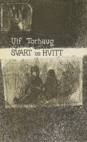 Svart og hvitt av Ulf Torhaug (Heftet)