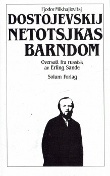 Netotsjkas barndom ; En liten helt av Fjodor M. Dostojevskij (Innbundet)