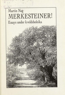 Merkesteiner! Essays under Kveldsbel-eika av Martin Nag (Heftet)