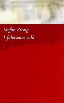 I følelsenes vold av Stefan Zweig (Heftet)