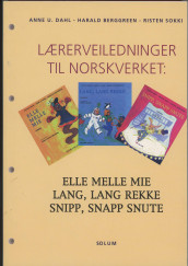 Lærerveiledninger til norskverket: Elle melle mie, Lang lang rekke, Snipp, snapp snute av Harald Berggreen, Anne U. Dahl og Risten Sokki (Heftet)