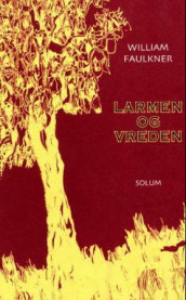 Larmen og vreden av William Faulkner (Innbundet)