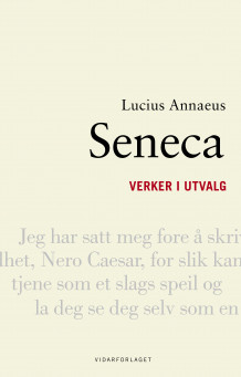 Verker i utvalg av Lucius Annaeus Seneca (Ebok)