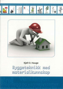 Byggeteknikk med materialkunnskap av Kjell O. Hauge (Heftet)