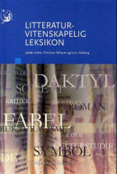 Litteraturvitenskapelig leksikon av Jakob Lothe, Christian Refsum og Unni Solberg (Innbundet)