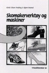 Skomakerverktøy og maskiner av Bjørn Brænd og Kirsti O. Freding (Heftet)