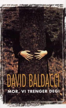 Mor, vi trenger deg! av David Baldacci (Innbundet)