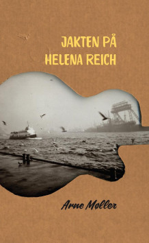Jakten på Helena Reich av Arne Møller (Innbundet)