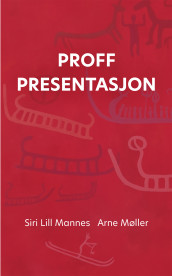Proff presentasjon av Siri Lill Mannes og Arne Møller (Innbundet)