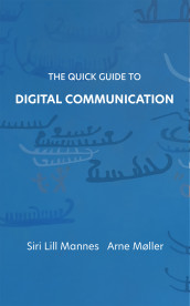 The quick guide to digital communication av Siri Lill Mannes og Arne Møller (Innbundet)