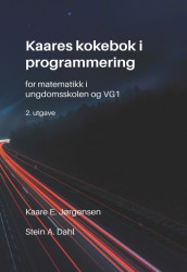 Kaares kokebok i programmering av Stein Alexander Dahl og Kaare Erlend Jørgensen (Ebok)