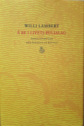 Å be i livets pulsslag av Willi Lambert (Innbundet)