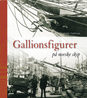 Gallionsfigurer på norske skip av Gøthe Gøthesen (Innbundet)