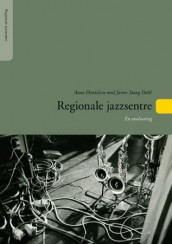 Regionale jazzsentre av Anne Danielsen (Heftet)