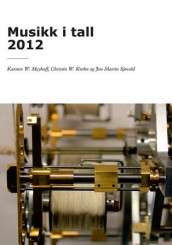 Musikk i tall 2012 av Christin W. Krohn, Karsten W. Meyhoff og Jon Martin Sjøvold (Heftet)