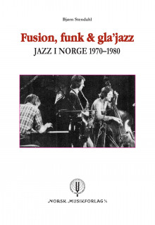 Fusion, funk & gla'jazz av Bjørn Stendahl (Heftet)