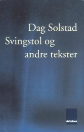 Svingstol og andre tekster av Dag Solstad (Innbundet)