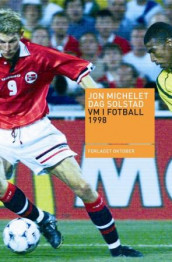 VM i fotball 1998 av Jon Michelet og Dag Solstad (Innbundet)