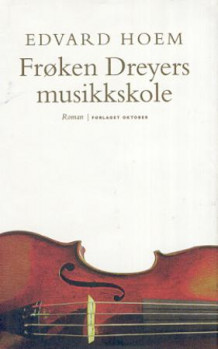 Frøken Dreyers musikkskole av Edvard Hoem (Innbundet)
