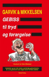 Gebiss til fryd og forargelse av Olav Garvik og Terje Mikkelsen (Heftet)