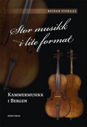 Stor musikk i lite format av Reidar Storaas (Innbundet)