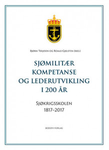 Sjømilitær kompetanse og lederutvikling i 200 år av Bjørn Terjesen og Roald Gjelsten (Innbundet)