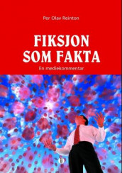 Fiksjon som fakta av Per Olav Reinton (Heftet)