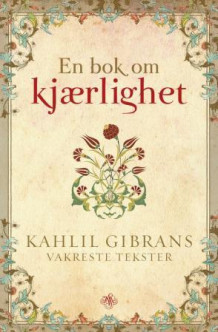 En bok om kjærlighet av Kahlil Gibran (Innbundet)
