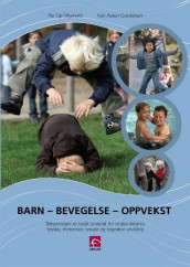 Barn - bevegelse - oppvekst av Kari Aasen Gundersen og Per Egil Mjaavatn (Heftet)