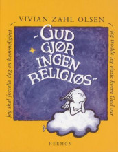 Gud gjør ingen religiøs av Vivian Zahl Olsen (Heftet)