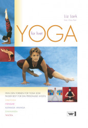 Yoga for livet av Liz Lark (Innbundet)