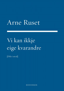 Vi kan ikkje eige kvarandre av Arne Ruset (Innbundet)
