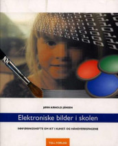 Elektroniske bilder i skolen av Jørn Arnold Jensen (Heftet)