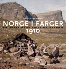 Norge i farger 1910 av Trond Bjorli, Kjetil Jakobsen, Trond Lundemo og Marie Fongaard Seim (Innbundet)