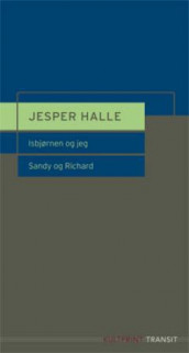 Isbjørnen og jeg : en fabel for teater ; Sandy og Richard : et skuespill av Jesper Halle (Heftet)