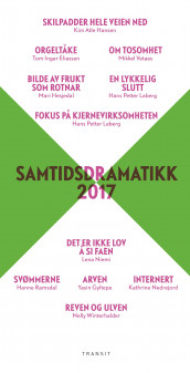 Samtidsdramatikk 2017 av Tom Ingar Eliassen, Yasin Gyltepe, Kim Atle Hansen, Mari Hesjedal, Hans Petter Laberg, Kathrine Nedrejord, Lena Niemi, Hanne Ramsdal, Mikkel Vetaas og Nelly Winterhalder (Innbundet)